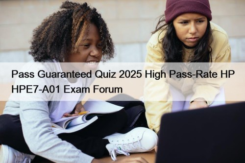 Pass Guaranteed Quiz 2025 High Pass-Rate HP HPE7-A01 ...